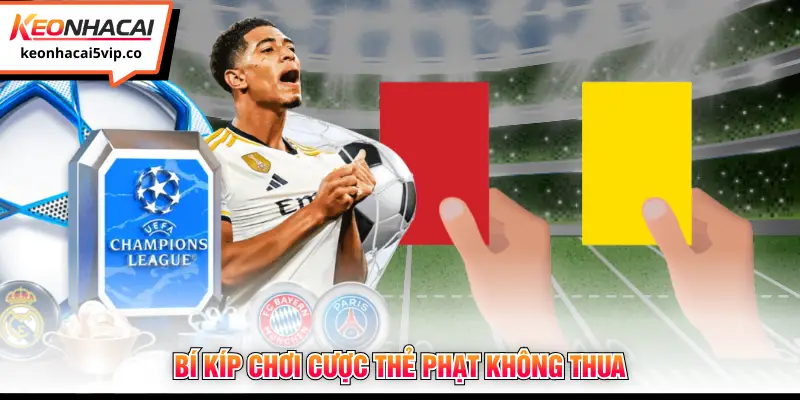 Bí kíp chơi cược thẻ phạt không thua 