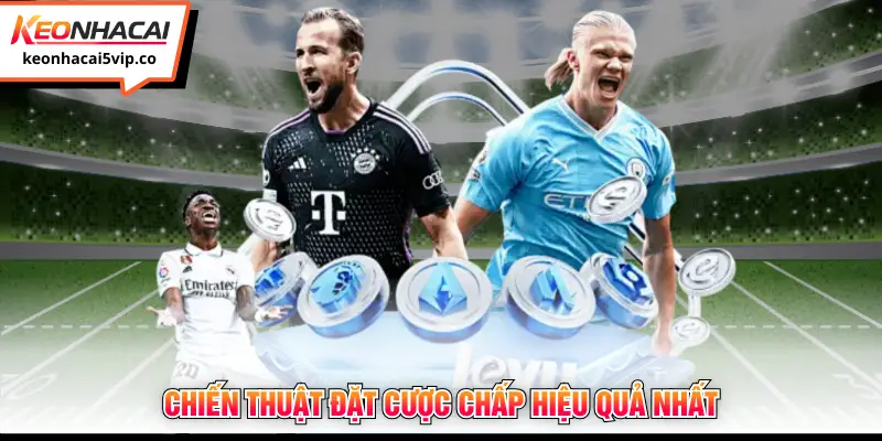 Chiến thuật đặt cược chấp hiệu quả nhất