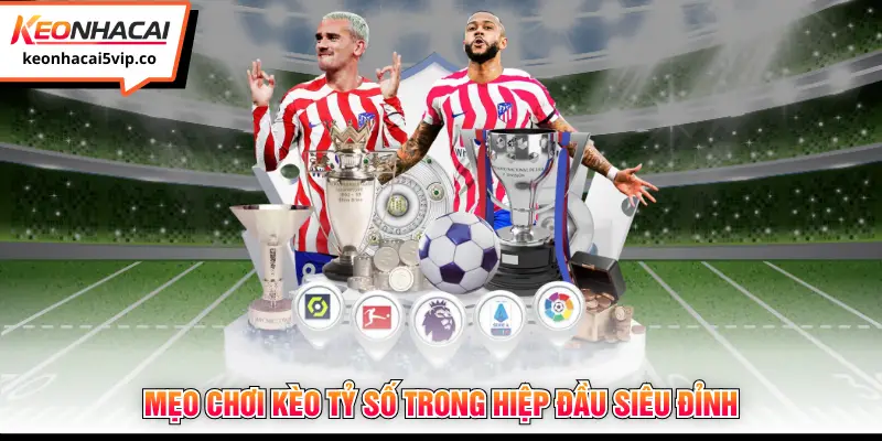 Mẹo chơi kèo tỷ số trong hiệp đầu siêu đỉnh