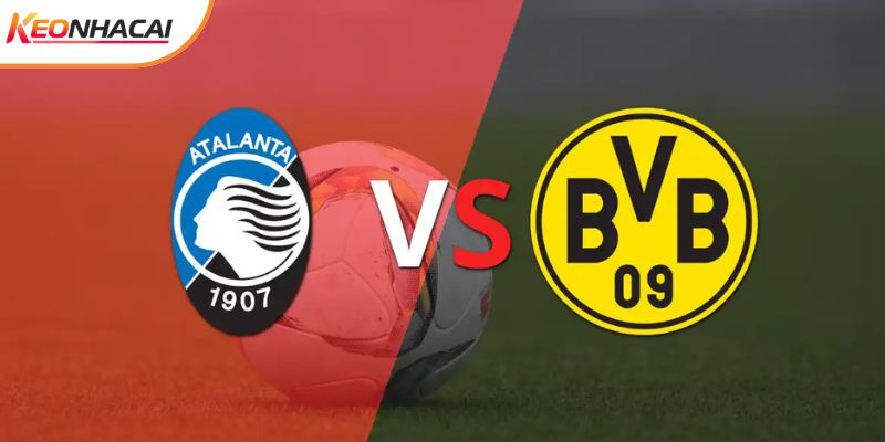 Soi Kèo Atalanta Vs Dortmund 00h45 Ngày 26/2 - Cúp C1